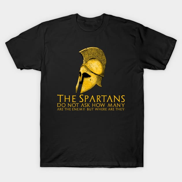 Ancient Greek History Classical Sparta Motivational Quote T-Shirt by Styr Designs